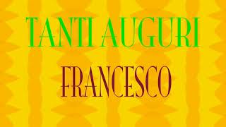 Tanti Auguri Francesco  Buon compleanno  Happy Birthday [upl. by Yna]