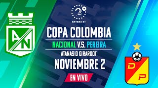 NACIONAL VS PEREIRA EN VIVO COPA COLOMBIA [upl. by Amr]