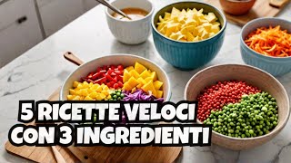 5 ricette veloci con 3 ingredienti [upl. by Bradlee924]