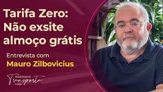 TARIFA ZERO NÃO EXISTE ALMOÇO GRÁTIS  Entrevista com Mauro Zilbovicius [upl. by Sierra165]