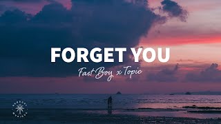 FAST BOY x Topic  Forget You Lyrics [upl. by Tomchay]