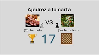 Ajedrez a la carta 17 20 tocineta vs 5 chimichurri [upl. by Wildon]