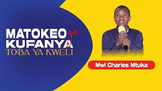 Matokeo Ya Kufanya Toba Ya Kweli  Mwl Charles Mtuka  Ibada Ya Jumapili 29092024 [upl. by Warenne336]