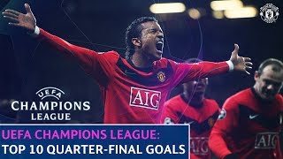 Manchester United  Top 10  UEFA Champions League QuarterFinal Goals [upl. by Adnilrev]