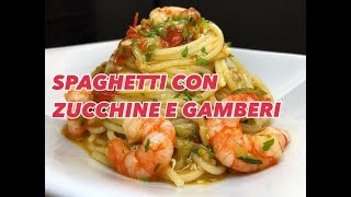 SPAGHETTI CON ZUCCHINE E GAMBERI CUCINANDOMELAGODO [upl. by Ijnek]