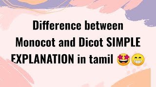 Difference between Monocot and Dicot SIMPLE EXPLANATION in tamil 🤩😁 [upl. by Laucsap]