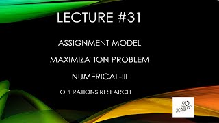 Assignment Model  Maximization Problem  LPP Solution  Operations Research  NumericalIII  L31 [upl. by Cirdes]