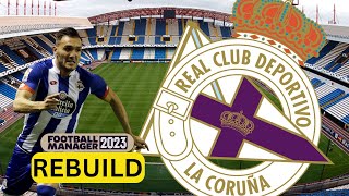 Rebuilding DEPORTIVO La CORUNA  FM23 Rebuild  Football Manager 2023 [upl. by Barbara-Anne]