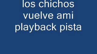 los chichos vuelve ami playback pista [upl. by Ahtennek]