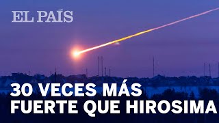 El METEORITO de CHELIABISNK 30 veces más energía que la bomba de HIROSIMA [upl. by Jocelyn]