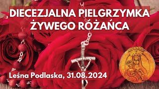 DIECEZJALNA PIELGRZYMKA ŻYWEGO RÓŻAŃCA  Leśna Podlaska 31 sierpnia 2024 r  transmisja na żywo [upl. by Aznaed780]