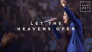 Let the Heavens Open feat Kari Jobe  WALLS  Gateway Worship [upl. by Tita950]