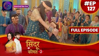 Sindoor Ki Keemat 2  8 September 2023  Full Episode 127  सिंदूर की कीमत २  Dangal TV [upl. by Merrick]