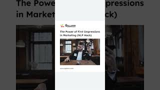 The Power of First Impressions in Marketing NLP Hack [upl. by Dilahk]