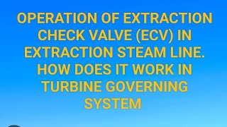 EXTRACTION CHECK VALVE WORKING PRINCIPLE HOW DOES IT WORK TURBINE GOVERNING SYSTEM BLEEDER CHECK [upl. by Drida]