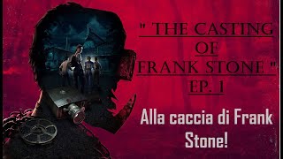 INIZIAMO IL VIAGGIO NEGLI ORRORI DI FRANK STONE  THE CASTING OF FRANK STONE  WALKTROUGH EP1 [upl. by Eintirb]