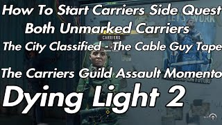 Dying Light 2 How To Start Carriers Side Quest Both Unmarked Carriers All Collectables TapeMomento [upl. by Maurilia543]