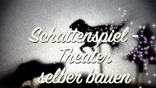 Theater für Schattenspiele selber bauen  mit Figuren  DIY  Anleitung [upl. by Akselav]