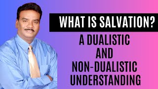 What is Salvation A Dualistic and Nondualistic understanding [upl. by Sherfield374]