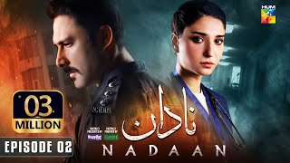 Nadaan  Ep 02 CC  12th Oct 24  Ahmed Ali Akbar amp Ramsha Khan  Spons Happilac Paints amp CanOlive [upl. by Tewfik]