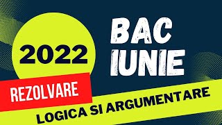 Bac Logica 2022 Rezolvarea subiectului de examen iunie 2022 [upl. by Ahsatsan]