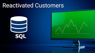 SQL FINDING Reactivated Customers for your Business [upl. by Arzed728]