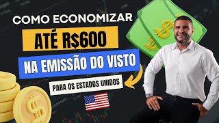 Como Economizar até R 600 na Emissão do Visto para os Estados Unidos [upl. by Steiner]