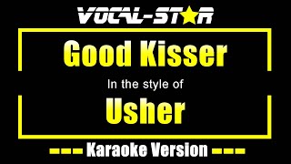 Good Kisser Karaoke  Usher Karaoke Version [upl. by Marolda981]