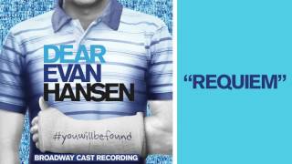 quotRequiemquot from the DEAR EVAN HANSEN Original Broadway Cast Recording [upl. by Drageruaeb]