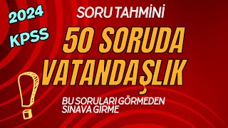 ÖSYM SORAR KPSS 2024 50 Soruda Vatandaşlık  Çıkması Muhtemel Sorular [upl. by Eerased540]