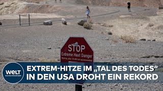 EXTREME HITZEWELLE Rekordtemperatur im quotTal des Todesquot möglich  USA und Europa schwitzen heftig [upl. by Eseeryt286]