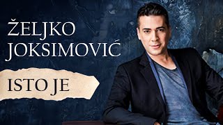 ZELJKO JOKSIMOVIC  ISTO JE [upl. by Amble775]