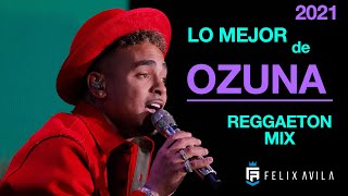 MIX LO MEJOR DE OZUNA 2021  REGGAETON  MUSICA URBANA [upl. by Aicirtak378]