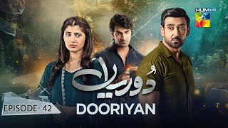 Dooriyan  Episode 42  31st January 2024  Sami Khan Maheen Siddiqui Ahmed Taha Ghani   HUM TV [upl. by Ajin]