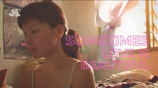 Sometimes Love is Beautiful Short Film by James Lee [upl. by Ennaillek]