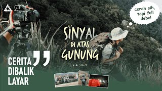 Behind The Scene  Series SINYAL DI ATAS GUNUNG MT Ungaran 2050 Mdpl [upl. by Ethban]