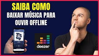 COMO BAIXAR MUSICA NO DEEZER PARA OUVIR OFFLINE D04 [upl. by Grados683]