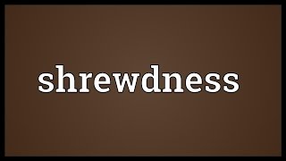 Shrewdness Meaning [upl. by Buskirk173]