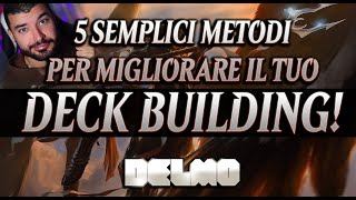 Migliorare il tuo Deck Building 5 consigli per creare i vostri mazzi  Delmo MTG Tips Magic ITA [upl. by Johnsson609]