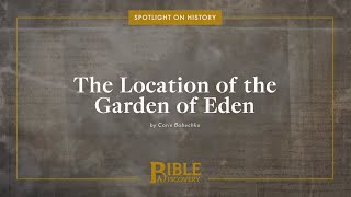 Where is the Garden of Eden  Spotlight on History  The Location of the Garden of Eden [upl. by Gnos]