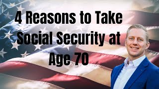 4 Reasons to Take Social Security at Age 70 [upl. by Darum]