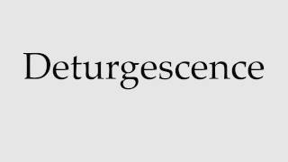 How to Pronounce Deturgescence [upl. by Killion]