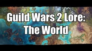 Guild Wars 2 Lore The World [upl. by Carena]