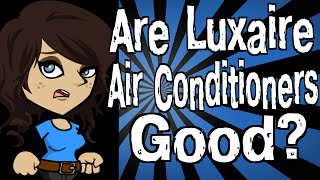 Are Luxaire Air Conditioners Good [upl. by Sucramaj281]