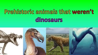 Prehistoric animals that werent nonavian dinosaurs  Awesome animals of the ancient world [upl. by Ettenil]