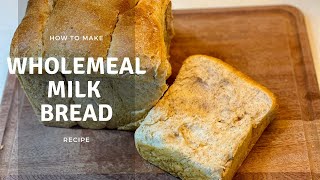 Super Soft Homemade Wholemeal Milk Bread Recipe [upl. by Reinhardt99]