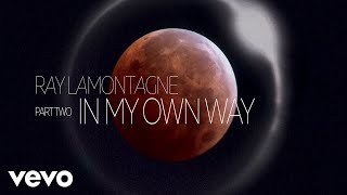 Ray LaMontagne  Part Two  In My Own Way Audio [upl. by Thirion]