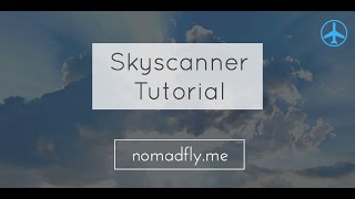 Skyscanner Tutorial [upl. by Esserac]