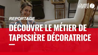 TAPISSIÈRE DÉCORATRICE DÉCOUVRE UN MÉTIER [upl. by Nitfa]