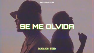 Maisak Feid  SE ME OLVIDA LetraLyrics [upl. by Tacy]